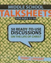 Middle School TalkSheets: 50 Ready-to-Use Discussions on the Life of Christ