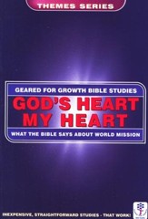 God's Heart, My Heart: What the Bible Says About World Mission, Geared for Growth Bible Studies