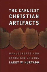 The Earliest Christian Artifacts: Manuscripts and Christian Origins