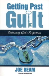Getting Past Guilt: Embracing God's Forgiveness Today's Christian Family