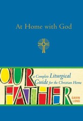 At Home with God: A Complete Liturgical Guide for the Christian Home - eBook