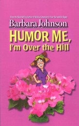 Humor Me, I'm Over the Hill