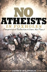No Atheists In Foxholes: Reflections and Prayers From the Front