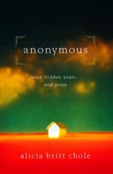 Anonymous: Jesus' Hidden Years... and Yours