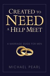 Created To Need A Help Meet: A Marriage Guide for Men - eBook