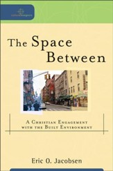 Space Between, The: A Christian Engagement with the Built Environment - eBook