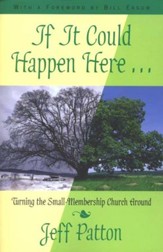 If It Could Happen Here Turning the Small Membership Church Around