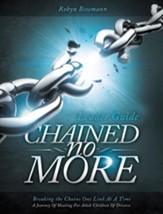 Chained No More (Leader Guide): A Journey of Healing for Adult Children of Divorce - eBook