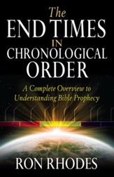 End Times in Chronological Order, The: A Complete Overview to Understanding Bible Prophecy - eBook