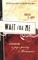 Wait for Me: Rediscovering the Joy of Purity in Romance