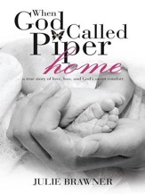 When God Called Piper Home: a true story of love, loss, and God's sweet comfort - eBook