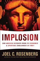Implosion: Can America Recover from Its Economic & Spiritual Challenges in Time?