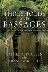 Thresholds and Passages: Portals to the Life You Were Meant to Live