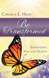 Be Transformed: Empowering You for Destiny