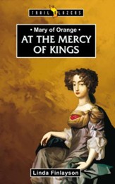 Mary of Orange: At the Mercy of the Kings - eBook