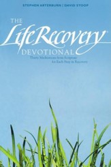 Life Recovery Devotional: Thirty Meditations from Scripture for Each Step in Recovery