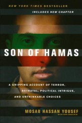 Son of Hamas: A Gripping Account of Terror, Betrayal, Political Intrigue, and Unthinkable Choices