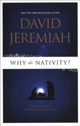 Why the Nativity? 25 Compelling Reasons We Celebrate the Birth of Jesus