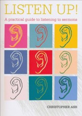 Listen Up: A Practical Guide to Listening to Sermons