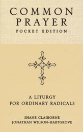 Common Prayer Pocket Edition: A Liturgy for Ordinary Radicals