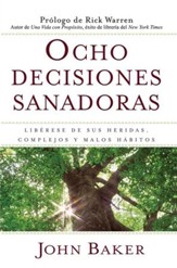 Ocho decisiones sanadoras (Life's Healing Choices): Liberese de sus heridas, complejos, y habitos - eBook