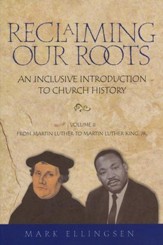 Reclaiming Our Roots: An Inclusive Introduction to Church History, Volume 2