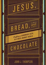 Jesus, Bread, and Chocolate: Crafting a Hand-Made Faith in a Mass Market World