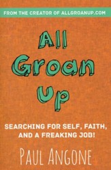 All Groan Up: Searching for Self, Faith, and a Freaking Job