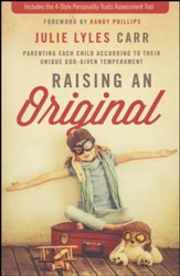 Raising an Original: Parenting Each Child according to their Unique, God-Given Temperament