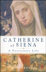 Catherine of Siena: A Passionate Life