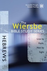 The Wiersbe Bible Study Series: Hebrews: Live by Faith, Not by Sight - eBook