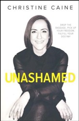 Unashamed: Drop the Baggage, Pick Up Your Freedom, Fulfill Your Destiny