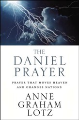 The Daniel Prayer: Prayer that Moves Heaven and Changes Nations