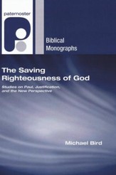 The Saving Righteousness of God: Studies on Paul, Justification, and the New Perspective