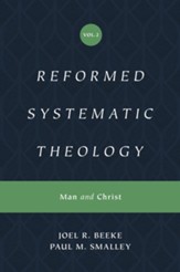 Reformed Systematic Theology, Volume 2: Man and Christ