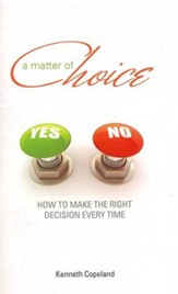 Matter of Choice: How To Make The Right Decision Every Time - eBook
