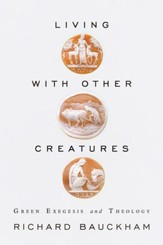 Living With Other Creatures: Green Exegesis And Theology - eBook