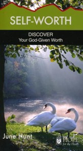 Self-Worth: Discover Your God-Given Worth [Hope For The Heart Series]
