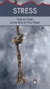 Stress: How to Cope at the End of Your Rope [Hope For The Heart Series]
