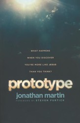 Prototype: What Happens When You Discover You're More Like Jesus Than You Think?