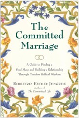 The Committed Marriage: A Guide to Finding a Soul Mate