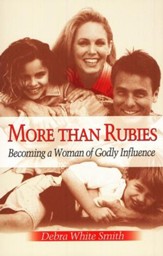 More Than Rubies: Becoming a Woman of Godly Influence