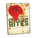 Cristicism Bites: DEALING WITH, RESPONDING TO, AND LEARNING FROM YOUR CRITICS - eBook