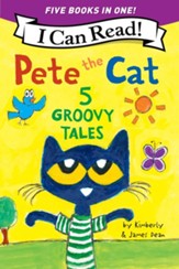 Pete the Cat: 5 Groovy Tales