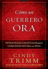 Cómo un Guerrero Ora  (The Prayer Warrior's Way)
