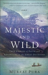 Majestic and Wild: True Stories of Faith and Adventure in the Great Outdoors - eBook