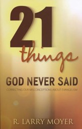 21 Things God Never Said: Correcting Our Misconceptions  About Evangelism