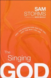 The Singing God: Feel the Passion God Has for You . . . Just As You Are . . . Today