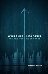 Worship Leaders, We Are Not Rock Stars / New edition - eBook