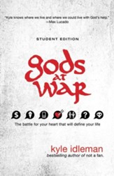 Gods at War: Student Edition: The battle for your heart that will define your life - eBook